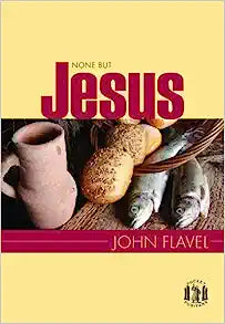 POCKET PURITANS NONE BUT JESUS JOHN FLAVEL