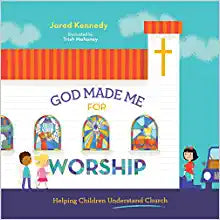 GOD MADE ME FOR WORSHIP - HELPING CHILDREN UNDERST
