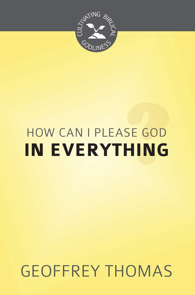 CBG SERIES HOW CAN I PLEASE GOD IN EVERYTHING?