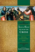 JESUS KEEP ME NEAR THE CROSS