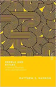 ESBT REBELS & EXILES BIBLICAL THEOLOGY OF SIN & RE
