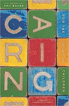 CARING FOR THE SOULS OF CHILDREN COUNSELORS MANUAL