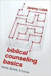 BIBLICAL COUNSELING BASICS ROOTS BELIEFS & FUTURE