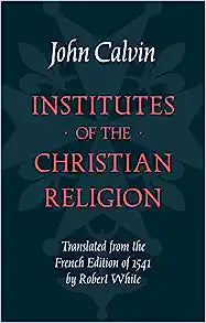 INSTITUTES OF CH RELIGION CALVINS ESSENTIALs ED NEW TRAN BOT