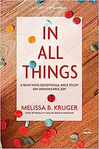 IN ALL THINGS JOY 9 WEEK DEVOTIONAL BIBLE STUDY