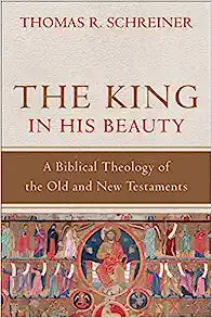 THE KING IN HIS BEAUTY BIBLICAL THEOLOGY
