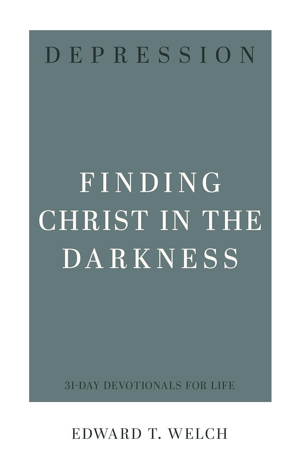 31 DD DEPRESSION FINDING CHRIST IN THE DARKNESS