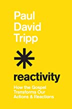 REACTIVITY HOW THE GOSPEL TRANSFORM OUR ACTIONS