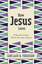 HOW JESUS LOVES 31 DEVOTIONS ABOUT CHRIST