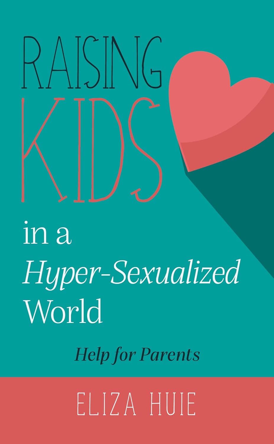 RAISING KIDS IN A HYPER-SEXUALIZED WORLD