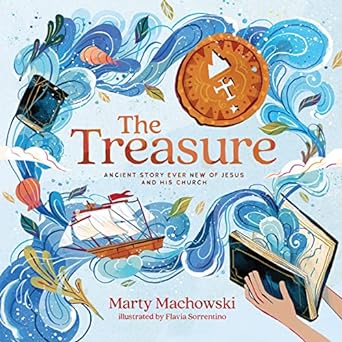 THE TREASURE ANCIENT STORY EVER NEW OF JESUS AND HIS CHURCH