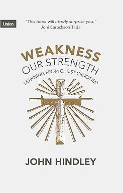 WEAKNESS OUR STRENGTH: LEARNING FROM CHRIST CRUCIFIED