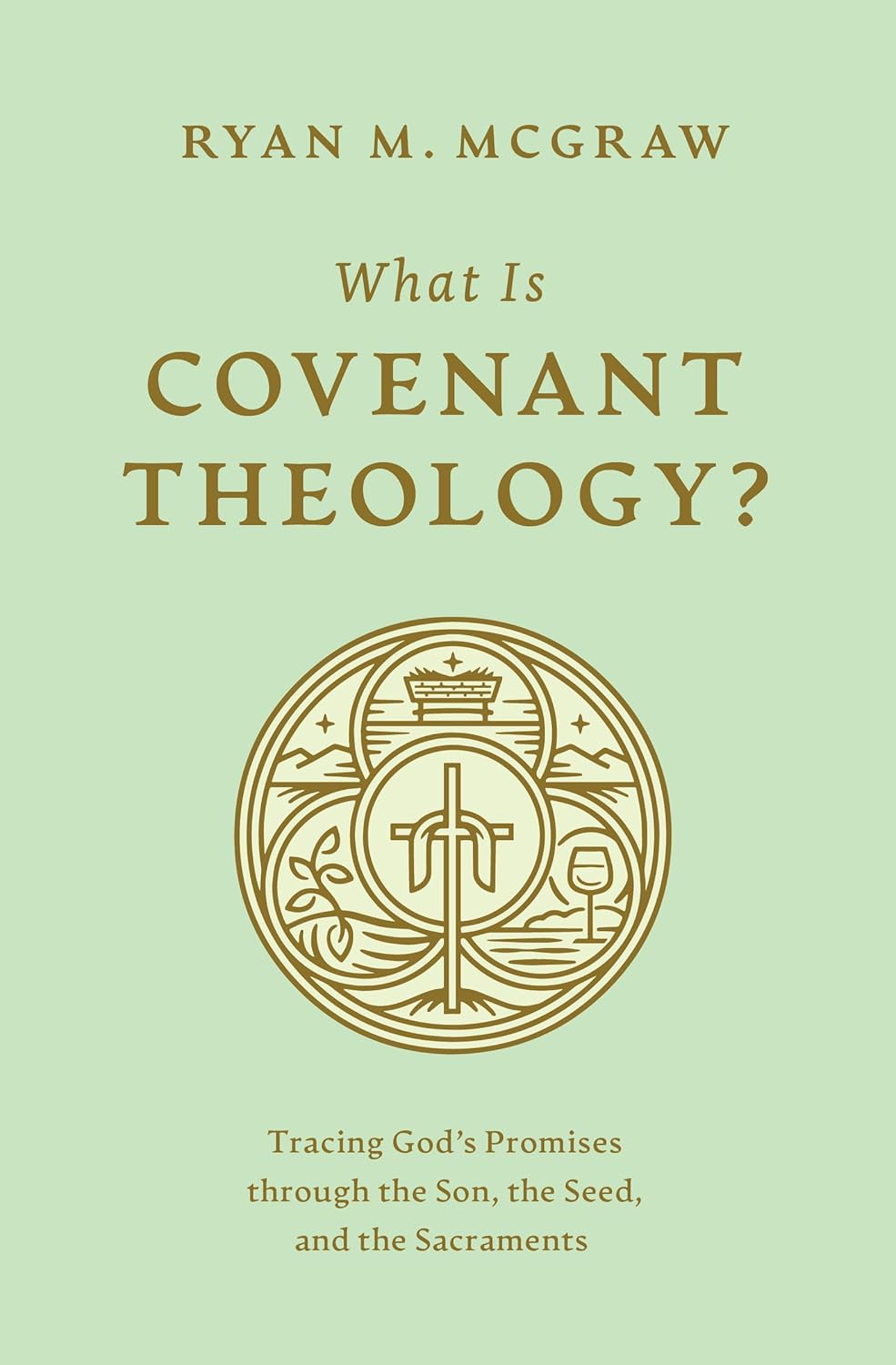 WHAT IS COVENANT THEOLOGY?