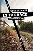 CRU GETTING BACK IN THE RACE CURE FOR BACKSLIDING