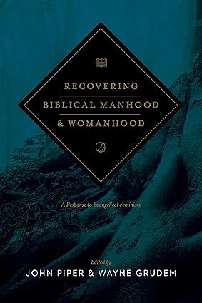 RECOVERING BIBLICAL MANHOOD AND WOMANHOOD