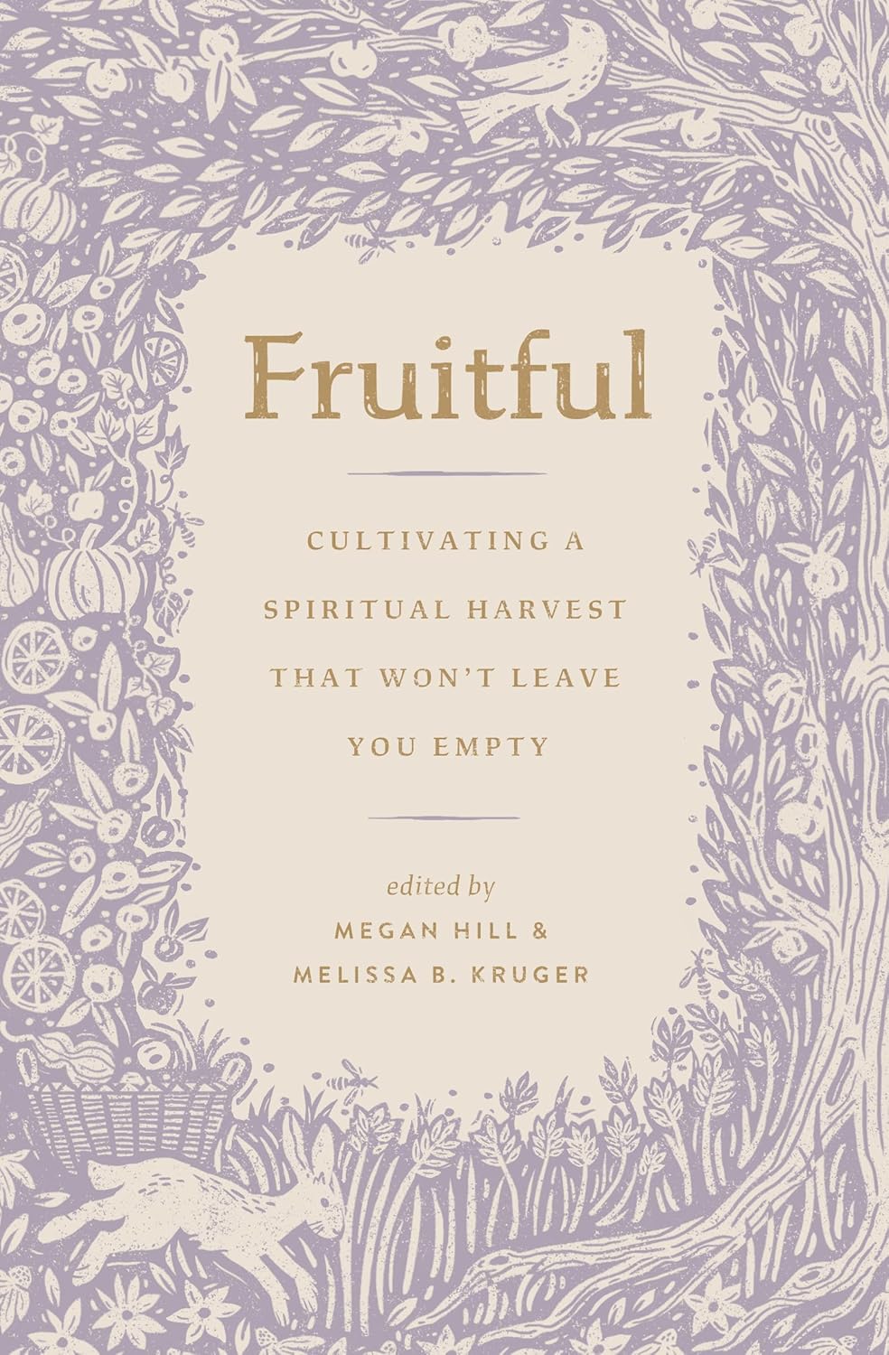FRUITFUL: CULTIVATING A SPIRITUAL HARVEST THAT WONT LEAVE YOU EMPTY