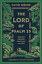 The Lord of Psalm 23 Jesus Our Shepherd, Companion, and Host