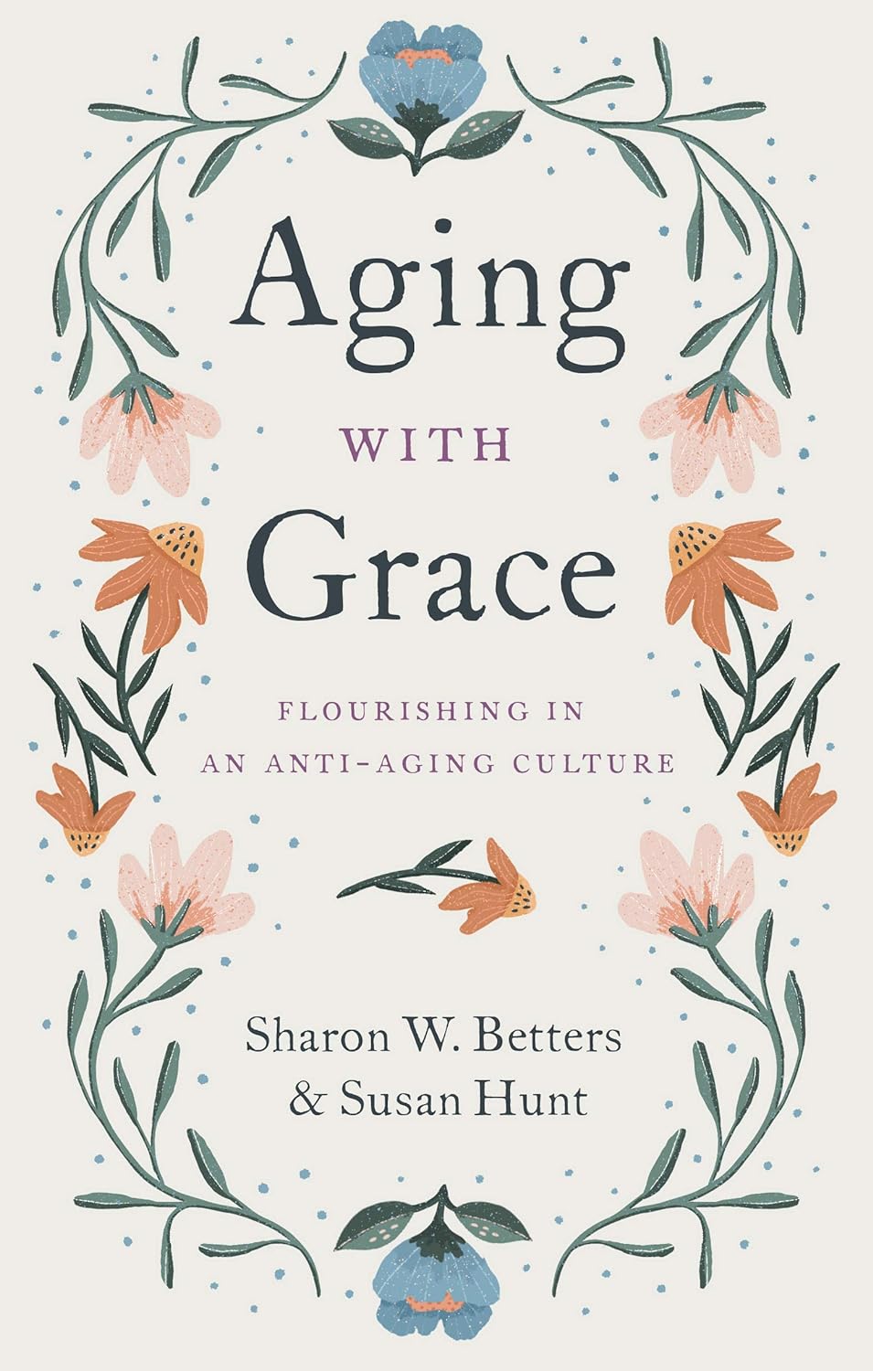 AGING WITH GRACE: FLOURISHING IN AN ANTI AGING CUL