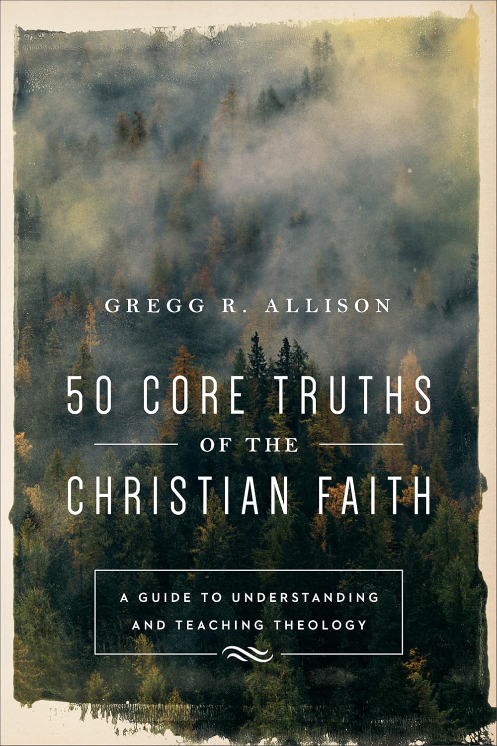 50 CORE TRUTHS OF THE CHRISTIAN FAITH