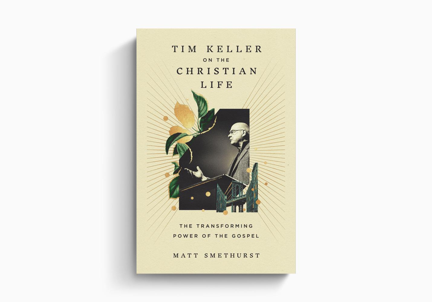 TIM KELLER ON THE CHRISTIAN LIFE