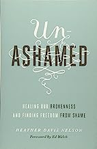 UNASHAMED HEALING OUR BROKENNESS