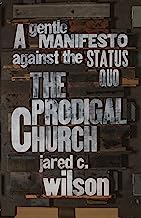 THE PRODIGAL CHURCH A GENTLE MANIFESTO