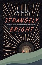 STRANGELY BRIGHT: CAN YOU LOVE GOD & LOVE THE WORL