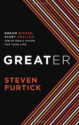 GREATER -DREAM BIGGER. START SMALLER