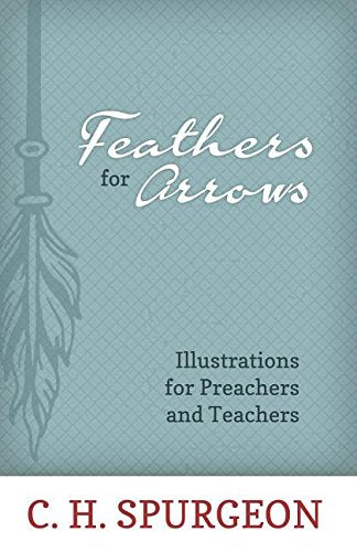 FEATHERS FOR ARROWS ILLUSTRATIONS FOR PREACHERS