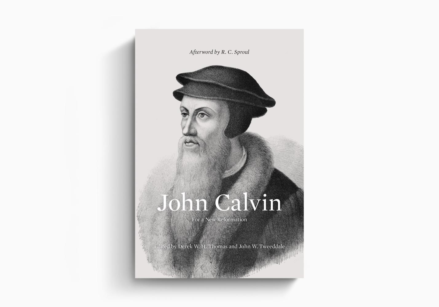 JOHN CALVIN FOR A NEW REFORMATION