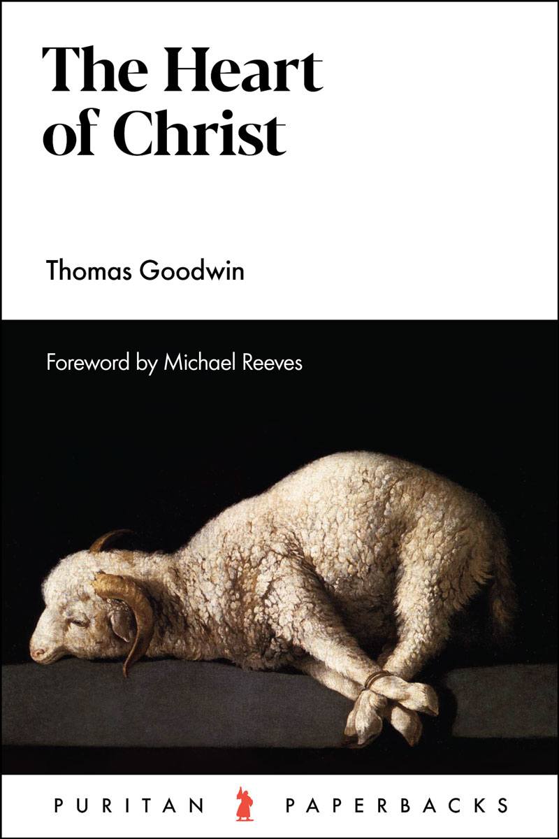 PURITAN PB THE HEART OF CHRIST THOMAS GOODWIN