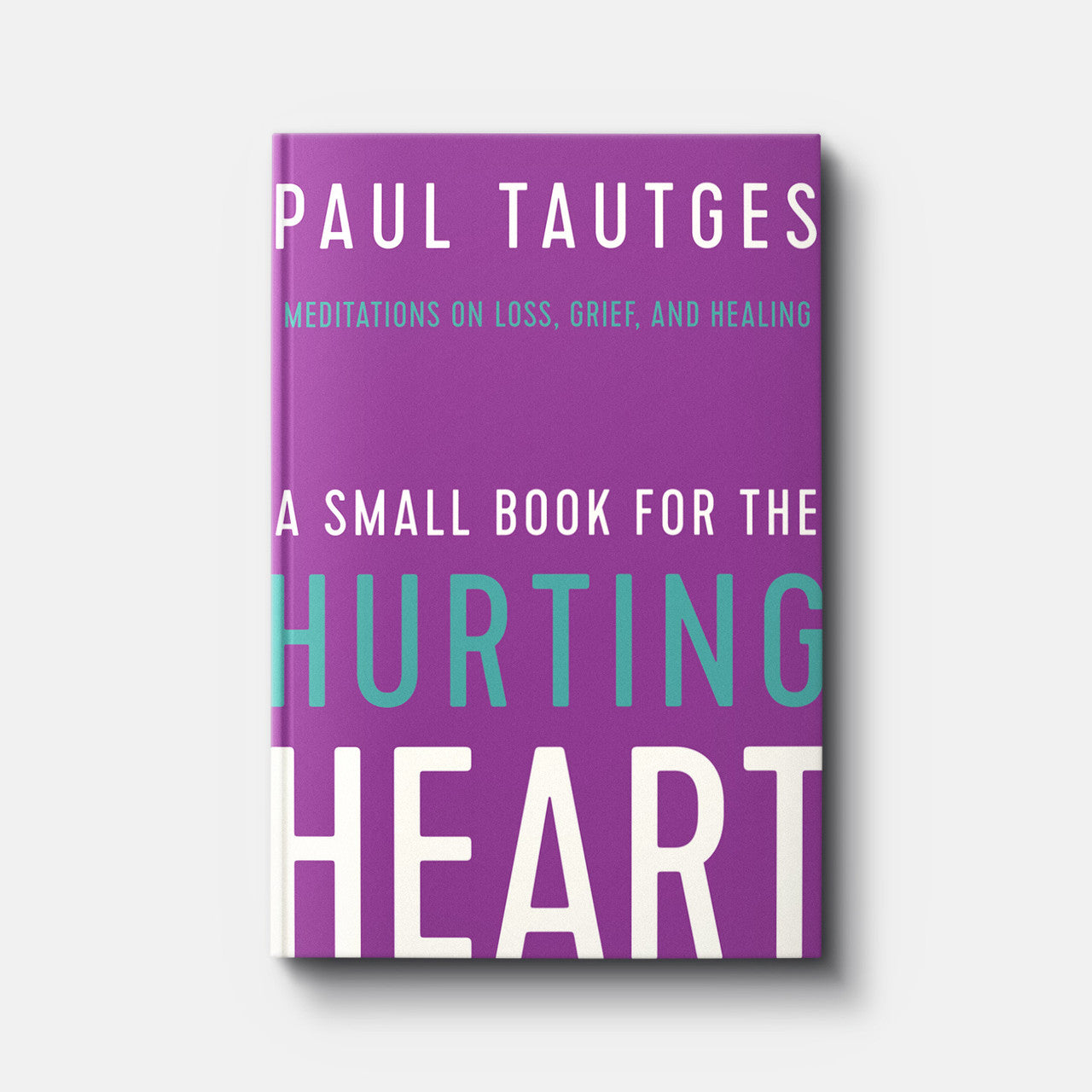 A SMALL BOOK FOR THE HURTING HEART