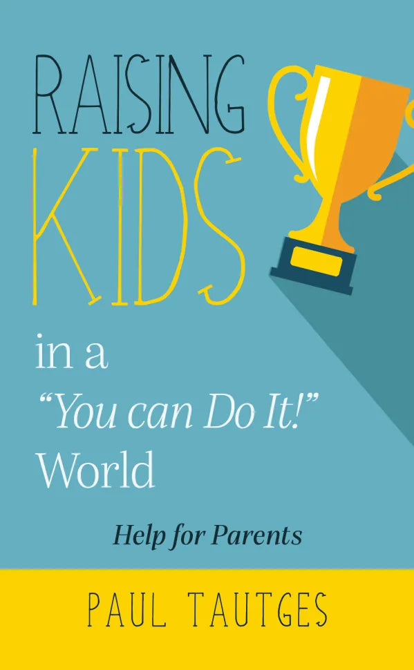 RAISING KIDS IN A YOU CAN DO IT WORLD