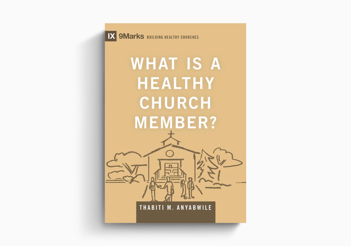 IXMARKS BHC WHAT IS A HEALTHY CHURCH MEMBER? (PB)