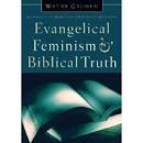 EVANGELICAL FEMINISM & BIBLICAL TRUTH