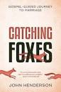CATCHING FOXES: A GOSPEL GUIDED JOURNEY TO MARRIAG
