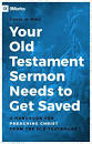 YOUR OLD TESTAMENT SERMON NEEDS TO GET SAVED