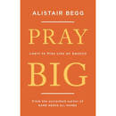 PRAY BIG LEARN TO PRAY LIKE AN APOSTLE
