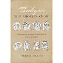 THEOLOGIANS YOU SHOULD KNOW AN INTRODUCTION