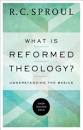 WHAT IS REFORMED THEOLOGY 2016 ED SPROUL