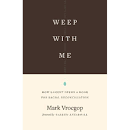 WEEP WITH ME: HOW LAMENT OPENS A DOOR