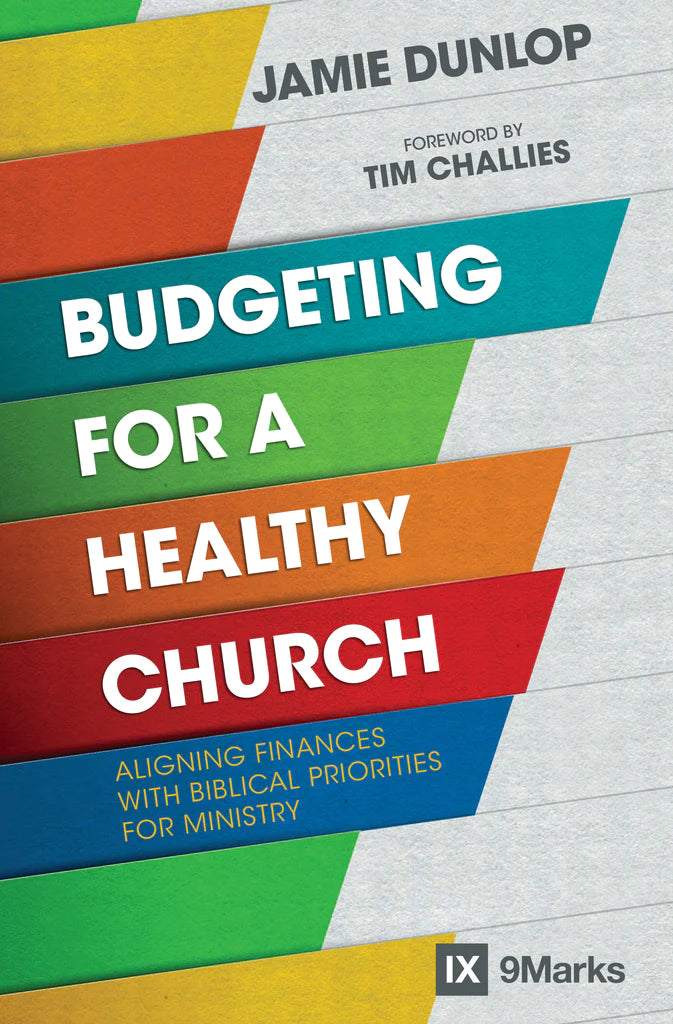 IX 9MARKS BUDGETING FOR A HEALTHY CHURCH