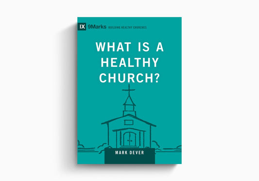IXMARKS BHC WHAT IS A HEALTHY CHURCH? PB