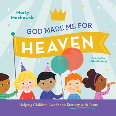 GOD MADE ME FOR HEAVEN - HELPING CHILDREN ETERNITY