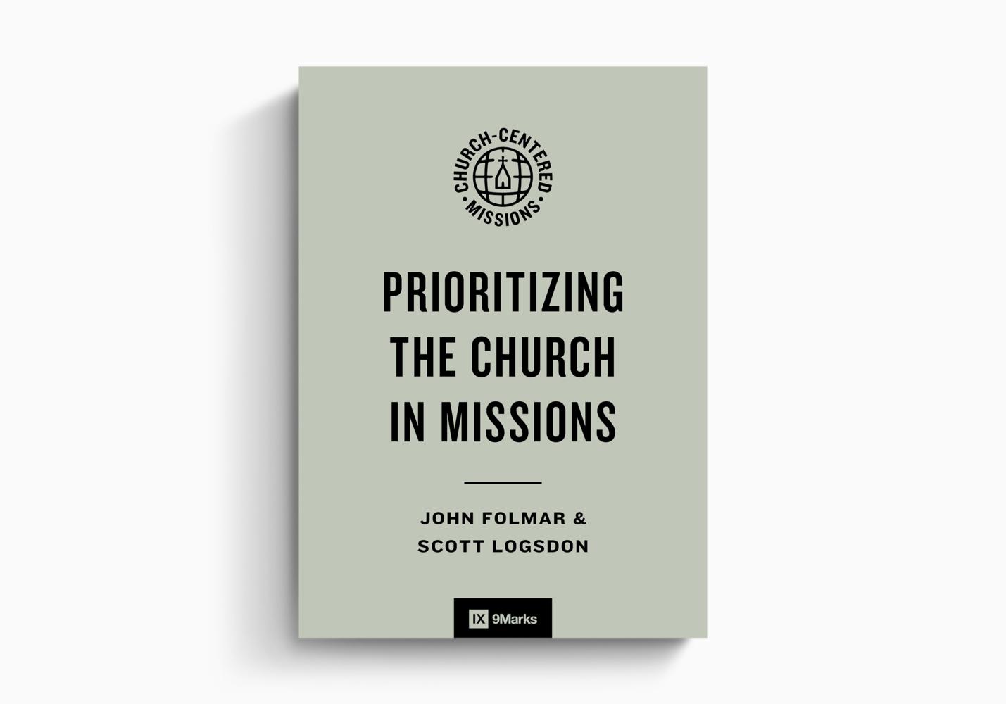 PRIORITIZING THE CHURCH IN MISSIONS