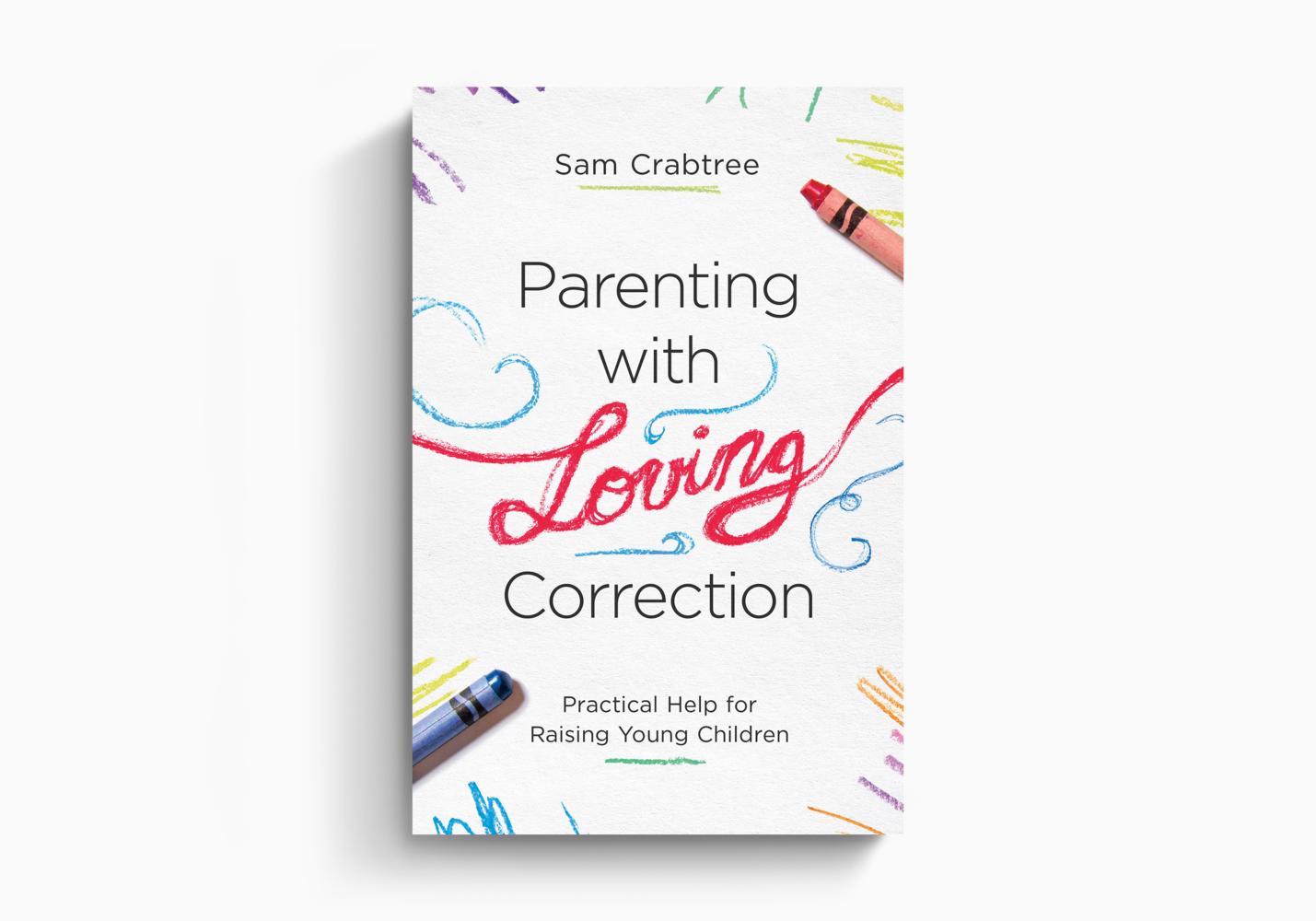 PARENTING WITH LOVING CORRECTION