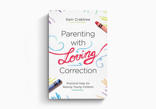 PARENTING WITH LOVING CORRECTION