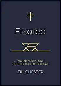 FIXATED ADVENT MEDITATIONS FROM HEBREWS