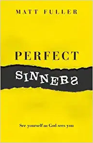 PERFECT SINNERS SEE YOURSELF AS GOD SEES YOU