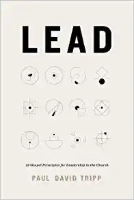 LEAD 12 GOSPEL PRINCIPLES FOR LEADERSHIP IN CHURCH
